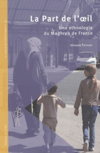 Slimane Touhami - La Part de l'oeil - Une éthnologie du Maghreb de France.