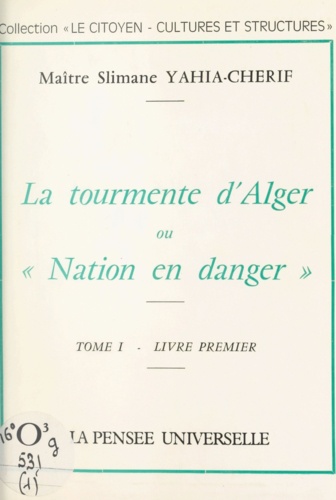 La tourmente d'Alger (1). Ou Nation en danger