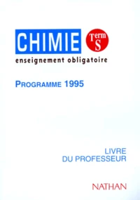 Chimie Terminale S. Livre Du Professeur, Enseignement Obligatoire, Programme 1995