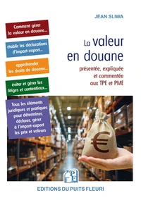 La valeur en douane présentée, expliquée et commentée aux TPE et PME