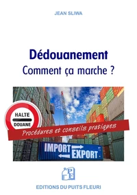 Le dédouanement présenté, expliqué et commenté aux PME et TPE