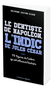 Le dentiste de Napoléon, l'indic de Jules César...