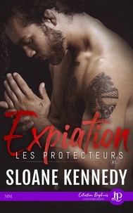 Sloane Kennedy - Les protecteurs Tome 6 : Expiation.