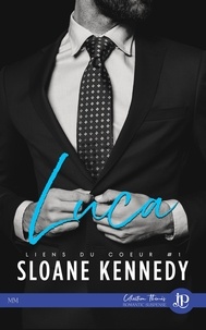 Sloane Kennedy - LIENS DU COEUR 1 : Luca.
