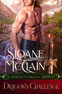  Sloane McClain - Dragon's Challenge - Sons of Pendragon, #3.