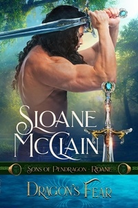  Sloane McClain - Dragon's Fear - Sons of Pendragon, #5.