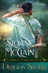  Sloane McClain - Dragon Storm - Sons of Pendragon, #4.