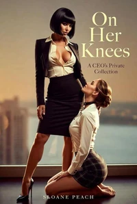 On Her Knees: A CEO's Private Collection