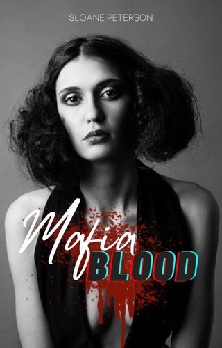  Sloane Peterson - Mafia Blood - The Mansolillo's Vengeance Mafia Series.
