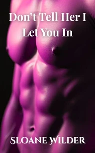 Don't Tell Her I Let You In