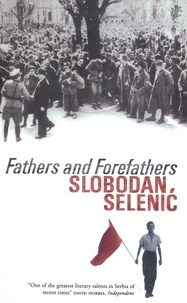 Slobodan Selenic - Fathers and Forefathers.