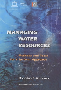 Slobodan Simonovic - Managing Water Resources - Methods and Tools for a Systems Approach. 1 Cédérom
