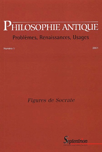 Jean-Baptiste Gourinat - Philosophie antique N° 1/2001 : Figures de Socrate.