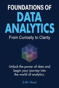 Foundations of Data Analytics: From Curiosity to Clarity