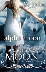  SM Reine - Alpha Moon - The Cain Chronicles, #7.