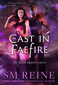  SM Reine - Cast in Faefire - The Mage Craft Series, #3.