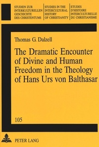 Sm, thomas g. Dalzell - The Dramatic Encounter of Divine and Human Freedom in the Theology of Hans Urs von Balthasar - Second Printing.