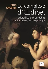 Le complexe d'Oedipe, cristallisateur du débat psychanalyse/anthropologie