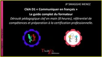 CléA D1 « Communiquer en français ». Le guide complet du formateur