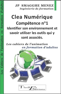 Clea Numérique : Compétence n°1 - Identifier son environnement et savoir utiliser les outils qui y sont associés