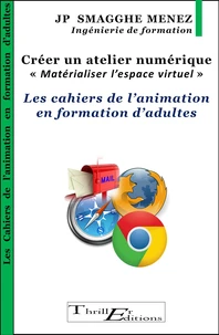 Créer un atelier numérique - "Matérialiser l'espace virtuel" - Les cahiers de l'animation en formation d'adultes