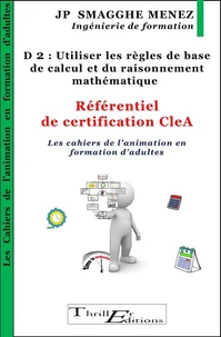 D 2 : Utiliser les règles de base de calcul et du raisonnement mathématique. Référentiel de certification CleA