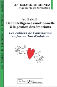 Soft skill : De l'intelligence émotionnelle à la gestion des émotions - Les cahiers de l'animation en formation d'adultes