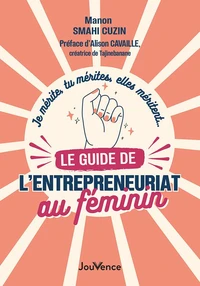 Le guide de l’entrepreneuriat au féminin
