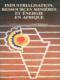 Smaïl Khennas - Industrialisation, ressources minières et énergie en Afrique.