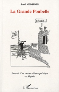 Smaïl Medjeber - La Grande Poubelle - Journal d'un ancien détenu politique en Algérie.