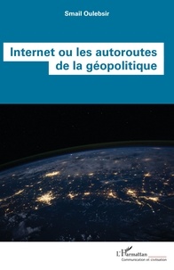 Rapidshare search livres à téléchargement gratuit Internet ou les autoroutes de la géopolitique par Smail Oulebsir FB2 9782140332869 en francais