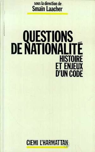 Smaïn Laacher - Questions de nationalité - Histoire et enjeux d'un code.