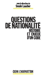 Smaïn Laacher - Questions de nationalité - Histoire et enjeux d'un code.