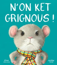 N'on Ket Grignous !
