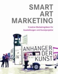 SMART ART MARKETING - Kreative Marketingideen für Ausstellungen und Kunstprojekte.