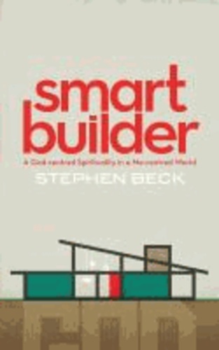 smart builder - A God-centred Spirituality in a Me-centred World.