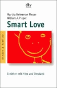 Smart Love - Erziehen mit Herz und Verstand.