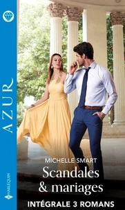 Scandales &amp; mariages - Intégrale 3 romans