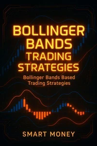 Bollinger Bands Trading Strategies: Bollinger Bands Based Trading Strategies