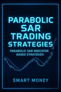 Parabolic SAR Trading Strategies: Parabolic SAR Indicator Based Strategies