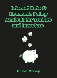 Interest Rate &amp; Economic Policy Analysis for Traders and Investors