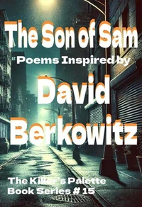 The Son of Sam: Poems Inspired by David Berkowitz