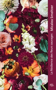 La résilience des fleurs sauvages Tome 1