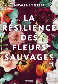 La résilience des fleurs sauvages Tome 1