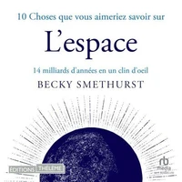 10 choses que vous aimeriez savoir sur l'espace