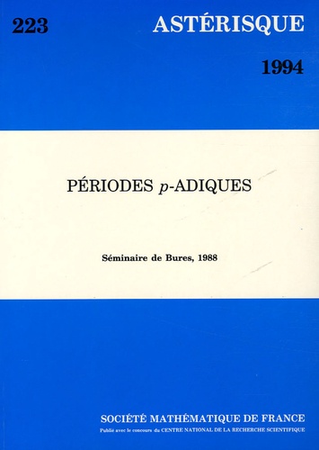 Luc Illusie et Jean-Marc Fontaine - Astérisque N° 223/1994 : Périodes p-Adiques - Séminaire de Bures, 1988.