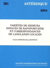 Laurent Fargues et Elena Mantovan - Astérisque N° 291/2004 : Variétés de Shimura, espaces de Rapoport-Zink et correspondances de Langlands locales.