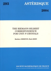 Matthew Emerton et Mark Kisin - Astérisque N° 293/2004 : The Riemann-Hilbert correspondence for unit F-crystals.