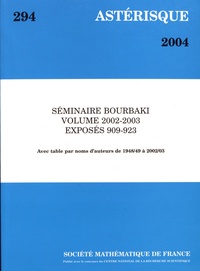  Société mathématique de France - Astérisque N° 294/2004 : Séminaire Bourbaki Volume 2002-2003 Exposés 909-923.