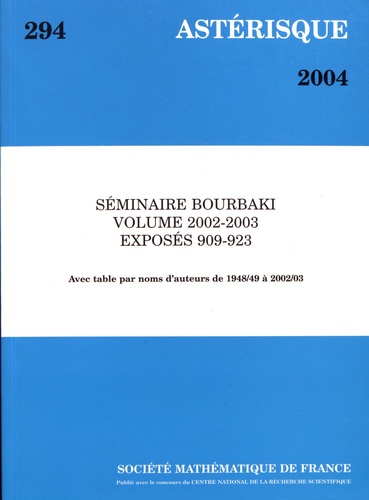 Astérisque N° 294/2004 Séminaire Bourbaki Volume 2002-2003 Exposés 909-923